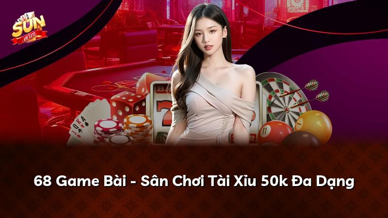 68 Game Bài - Sân Chơi Tài Xỉu 50k Đa Dạng