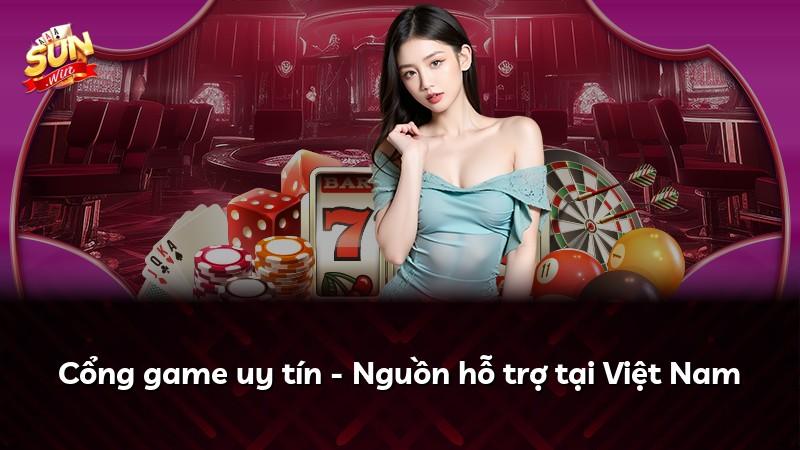 Cổng game uy tín - Nguồn hỗ trợ tại Việt Nam