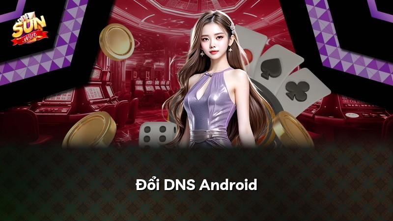 Đổi DNS Android