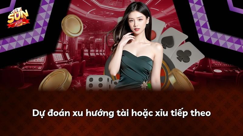 Dự đoán xu hướng tài hoặc xỉu tiếp theo