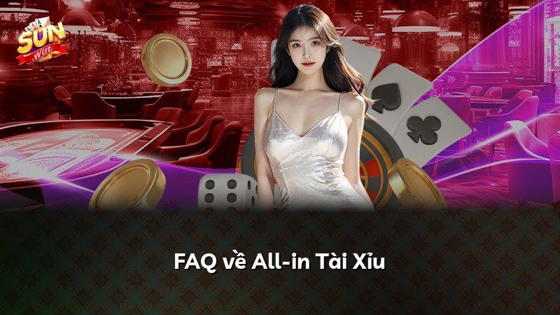 FAQ về All-in Tài Xỉu