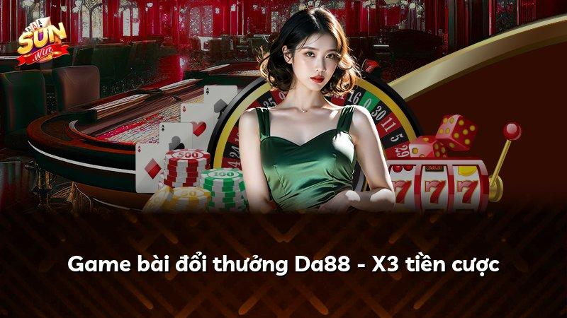 Game bài đổi thưởng Da88 - X3 tiền cược
