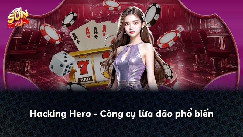Hacking Hero - Công cụ lừa đảo phổ biến