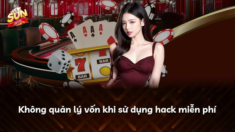 Không quản lý vốn khi sử dụng hack miễn phí