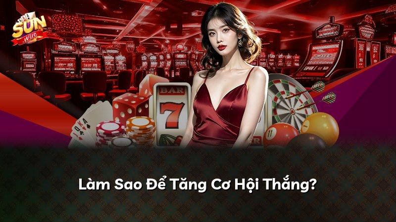 Làm Sao Để Tăng Cơ Hội Thắng?