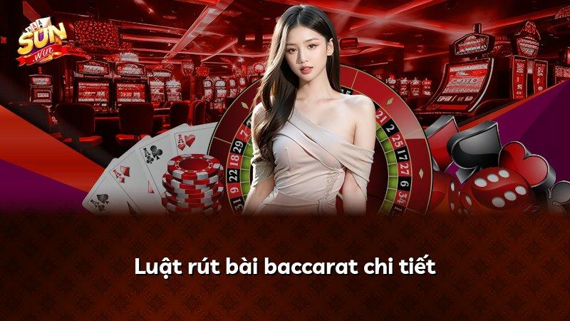 Luật rút bài baccarat chi tiết