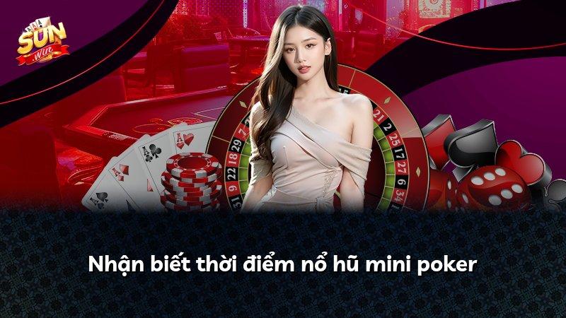 Nhận biết thời điểm nổ hũ mini poker