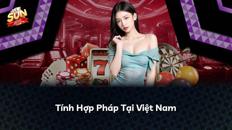 Tính Hợp Pháp Tại Việt Nam