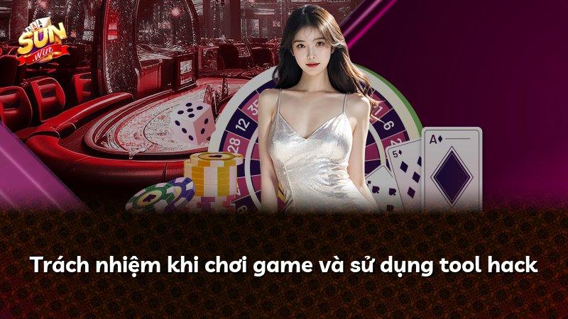 Trách nhiệm khi chơi game và sử dụng tool hack