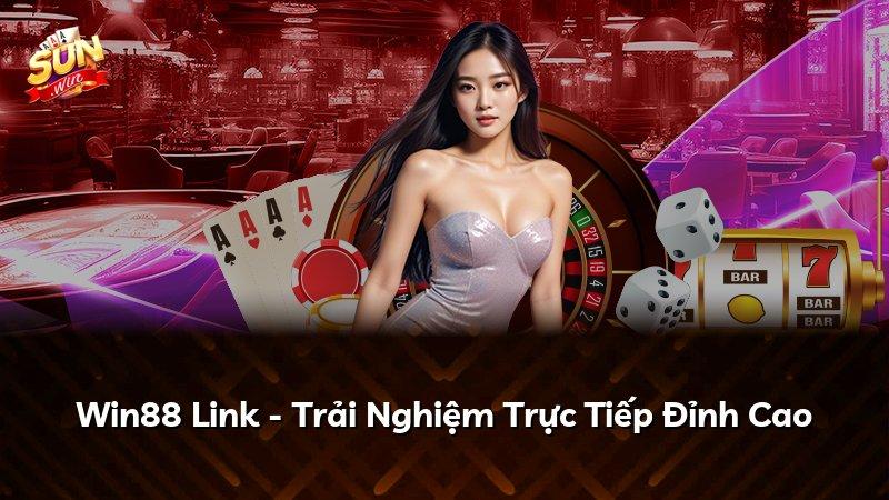 Win88 Link - Trải Nghiệm Trực Tiếp Đỉnh Cao